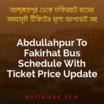 Abdullahpur To Fakirhat Bus Schedule With Ticket Price Update By PortalsBD