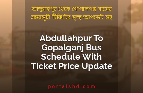 Abdullahpur To Gopalganj Bus Schedule With Ticket Price Update By PortalsBD