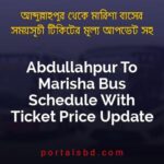 Abdullahpur To Marisha Bus Schedule With Ticket Price Update By PortalsBD
