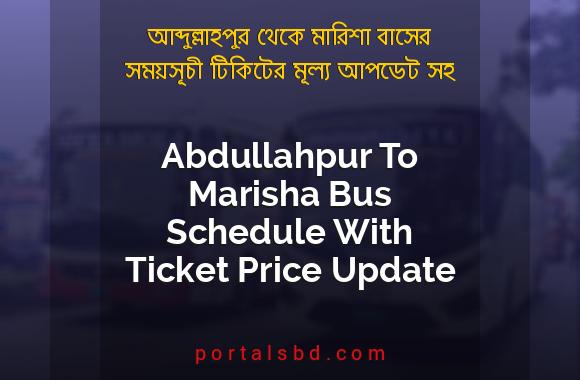 Abdullahpur To Marisha Bus Schedule With Ticket Price Update By PortalsBD