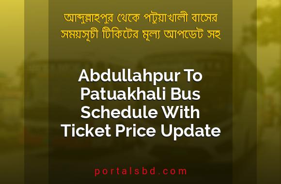 Abdullahpur To Patuakhali Bus Schedule With Ticket Price Update By PortalsBD