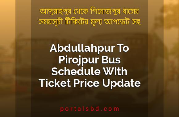Abdullahpur To Pirojpur Bus Schedule With Ticket Price Update By PortalsBD