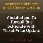 Abdullahpur To Tangail Bus Schedule With Ticket Price Update By PortalsBD
