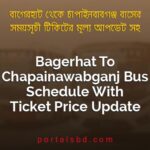 Bagerhat To Chapainawabganj Bus Schedule With Ticket Price Update By PortalsBD
