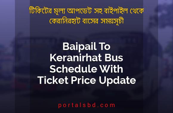 Baipail To Keranirhat Bus Schedule With Ticket Price Update By PortalsBD