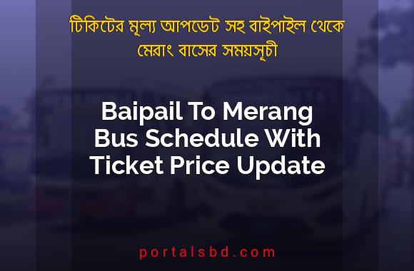 Baipail To Merang Bus Schedule With Ticket Price Update By PortalsBD
