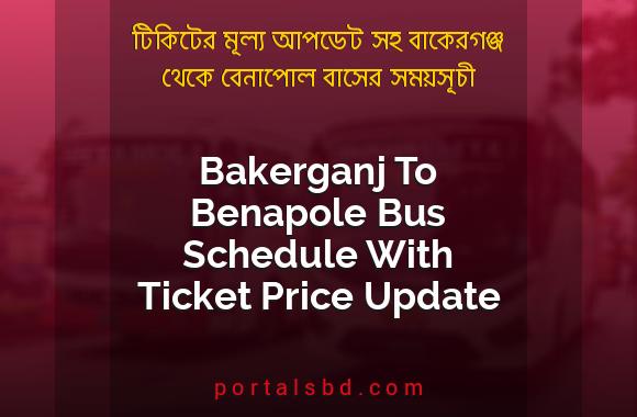 Bakerganj To Benapole Bus Schedule With Ticket Price Update By PortalsBD