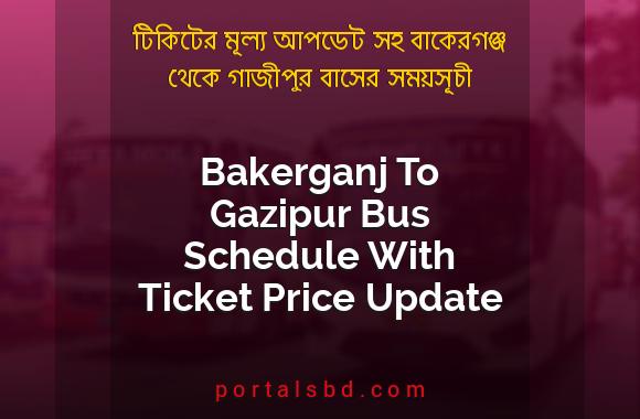 Bakerganj To Gazipur Bus Schedule With Ticket Price Update By PortalsBD