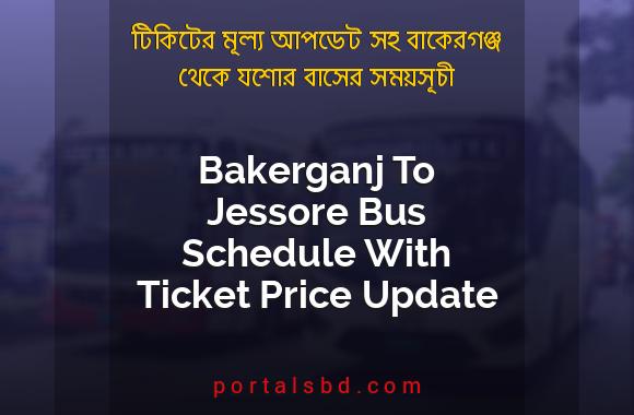 Bakerganj To Jessore Bus Schedule With Ticket Price Update By PortalsBD
