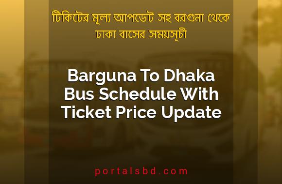 Barguna To Dhaka Bus Schedule With Ticket Price Update By PortalsBD