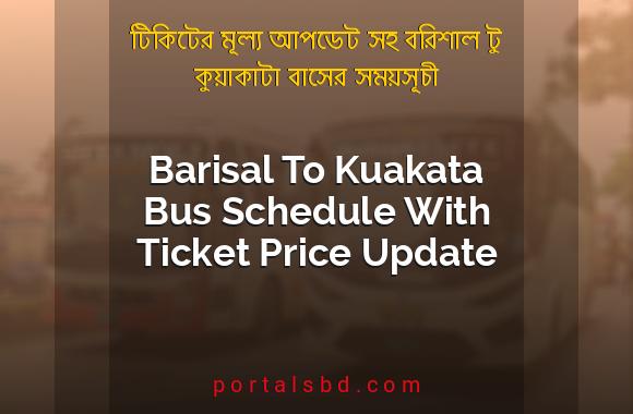 Barisal To Kuakata Bus Schedule With Ticket Price Update By PortalsBD