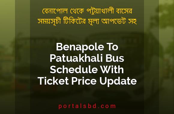 Benapole To Patuakhali Bus Schedule With Ticket Price Update By PortalsBD