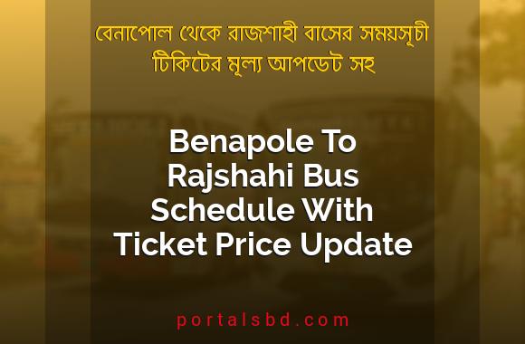 Benapole To Rajshahi Bus Schedule With Ticket Price Update By PortalsBD