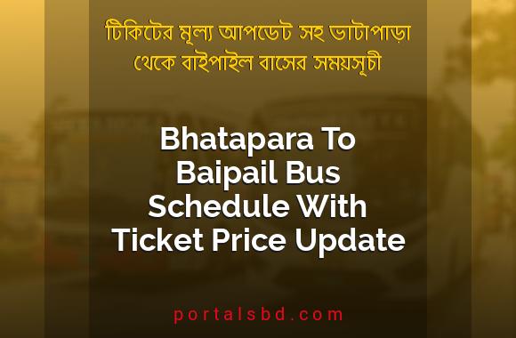 Bhatapara To Baipail Bus Schedule With Ticket Price Update By PortalsBD