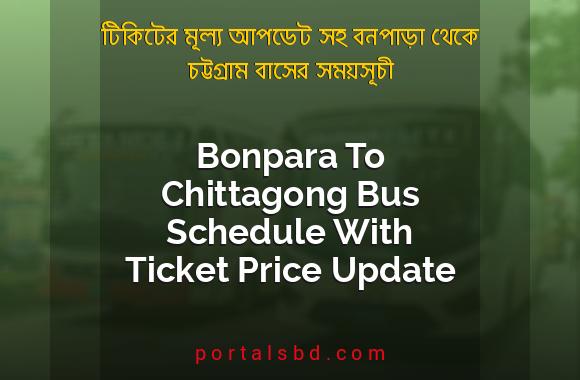 Bonpara To Chittagong Bus Schedule With Ticket Price Update By PortalsBD