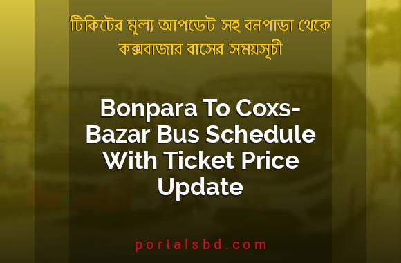 Bonpara To Coxs-Bazar Bus Schedule With Ticket Price Update By PortalsBD