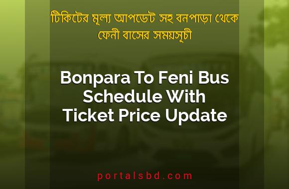 Bonpara To Feni Bus Schedule With Ticket Price Update By PortalsBD