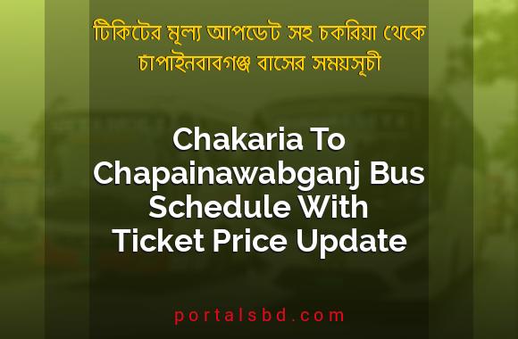 Chakaria To Chapainawabganj Bus Schedule With Ticket Price Update By PortalsBD