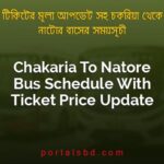 Chakaria To Natore Bus Schedule With Ticket Price Update By PortalsBD