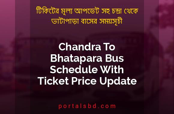 Chandra To Bhatapara Bus Schedule With Ticket Price Update By PortalsBD