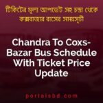 Chandra To Coxs Bazar Bus Schedule With Ticket Price Update By PortalsBD