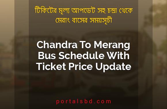 Chandra To Merang Bus Schedule With Ticket Price Update By PortalsBD