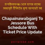 Chapainawabganj To Jessore Bus Schedule With Ticket Price Update By PortalsBD