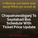 Chapainawabganj To Saydabad Bus Schedule With Ticket Price Update By PortalsBD