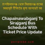 Chapainawabganj To Sirajganj Bus Schedule With Ticket Price Update By PortalsBD