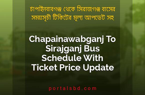 Chapainawabganj To Sirajganj Bus Schedule With Ticket Price Update By PortalsBD