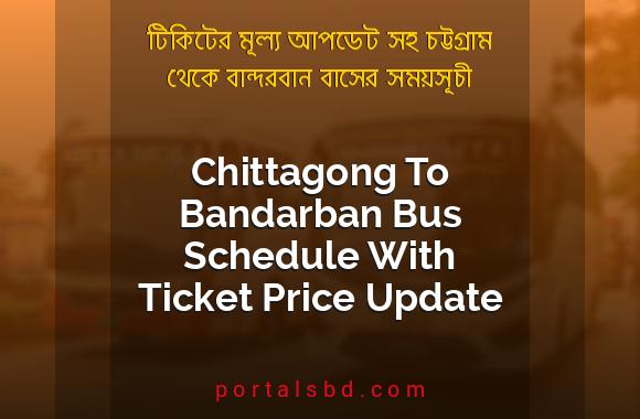 Chittagong To Bandarban Bus Schedule With Ticket Price Update By PortalsBD