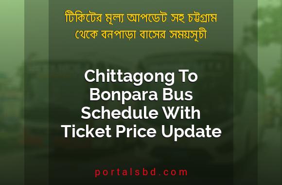 Chittagong To Bonpara Bus Schedule With Ticket Price Update By PortalsBD