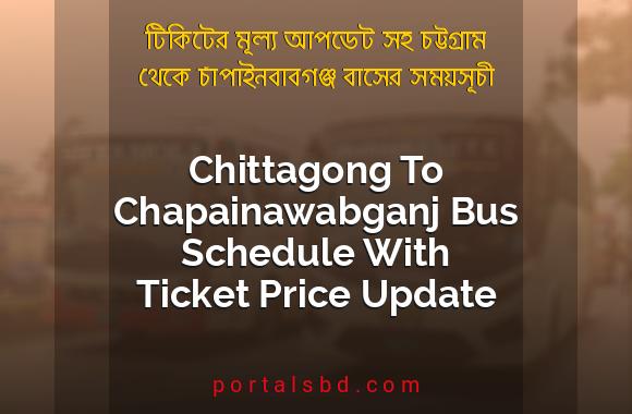 Chittagong To Chapainawabganj Bus Schedule With Ticket Price Update By PortalsBD