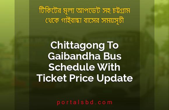 Chittagong To Gaibandha Bus Schedule With Ticket Price Update By PortalsBD