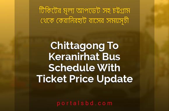 Chittagong To Keranirhat Bus Schedule With Ticket Price Update By PortalsBD