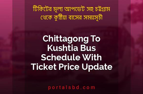 Chittagong To Kushtia Bus Schedule With Ticket Price Update By PortalsBD