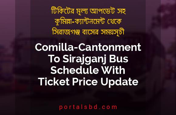 Comilla-Cantonment To Sirajganj Bus Schedule With Ticket Price Update By PortalsBD