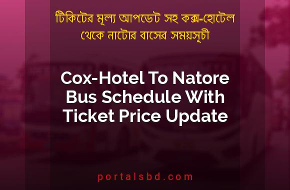 Cox-Hotel To Natore Bus Schedule With Ticket Price Update By PortalsBD
