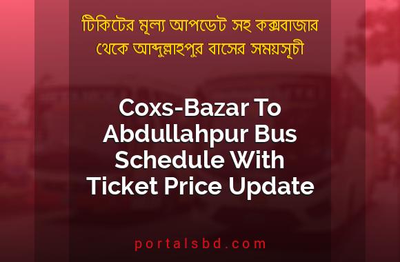 Coxs-Bazar To Abdullahpur Bus Schedule With Ticket Price Update By PortalsBD