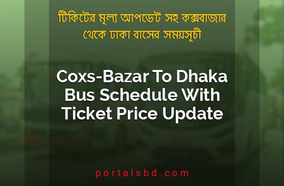 Coxs Bazar To Dhaka Bus Schedule With Ticket Price Update By PortalsBD
