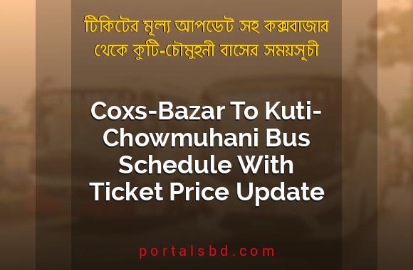 Coxs Bazar To Kuti Chowmuhani Bus Schedule With Ticket Price Update By PortalsBD