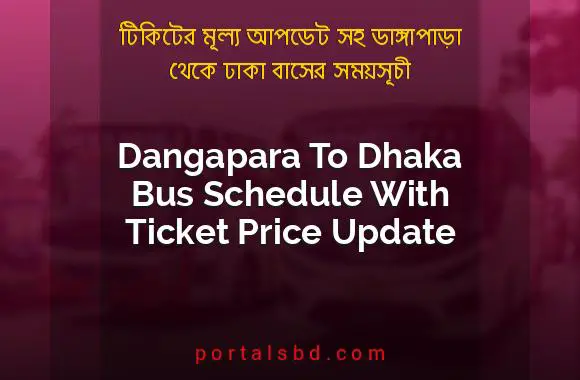 Dangapara To Dhaka Bus Schedule With Ticket Price Update By PortalsBD