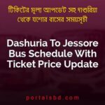 Dashuria To Jessore Bus Schedule With Ticket Price Update By PortalsBD