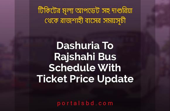 Dashuria To Rajshahi Bus Schedule With Ticket Price Update By PortalsBD