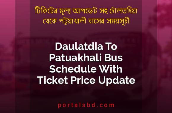 Daulatdia To Patuakhali Bus Schedule With Ticket Price Update By PortalsBD