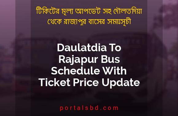 Daulatdia To Rajapur Bus Schedule With Ticket Price Update By PortalsBD