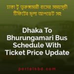 Dhaka To Bhurungamari Bus Schedule With Ticket Price Update By PortalsBD