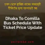 Dhaka To Comilla Bus Schedule With Ticket Price Update By PortalsBD