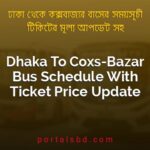 Dhaka To Coxs Bazar Bus Schedule With Ticket Price Update By PortalsBD