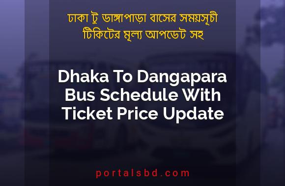 Dhaka To Dangapara Bus Schedule With Ticket Price Update By PortalsBD